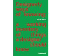 Designerly Ways of Knowing: A Working Inventory of Things a Designer Should Know