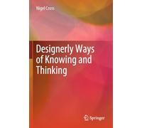 Designerly Ways of Knowing and Thinking