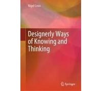 Designerly Ways Of Knowing And Thinking