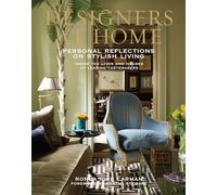 Designers at Home: Personal Reflections on Stylish Living