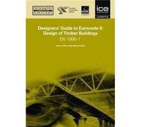 Designers' Guide To Eurocode 5: Design Of Timber Buildings: En 1995-1: Common Rules And Rules For Buildings (5:Design Of Timber Structures) (Designers' Guide To Eurocodes) (Hardcover) Alexander Porteo