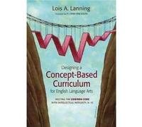 Designing a ConceptBased Curriculum for English Language Arts by Lois A. Lanning Lois A Lanning (Auteur)