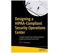 Designing A Hipaa-Compliant Security Operations Center