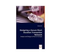 Designing A Secure Short Duration Transaction Network - Analysis And Design To Proof Of Concept