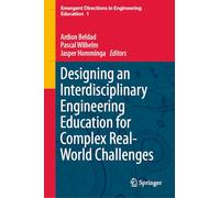 Designing an Interdisciplinary Engineering Education for Complex Real-World Challenges