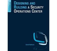 Designing and Building a Security Operations Center
