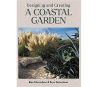 Designing and Creating a Coastal Garden by Bryn Edmondson Bryn Edmondson (Auteur)