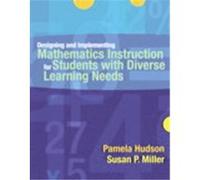Designing And Implementing Mathematics Instruction for Students With Diverse Learning Needs Pamela P Hudson, Susan P Miller (Auteur)