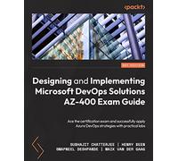 Designing and Implementing Microsoft DevOps Solutions AZ-400 Exam Guide: Prepare for the certification exam and successfully apply Azure DevOps strategies with practical labs, 2nd Edition