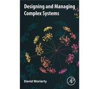 Designing and Managing Complex Systems - Moriarty David Zeroharm Solutions London UK - Elsevier Science amp Technology - Livre en Anglais - Paperback Moriarty David Zeroharm Solutions London UKMoriart