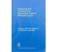 Designing And Teaching The Elementary Science Methods Course