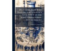 Designing Bare Base Systems for Logistics Efficiency in the Joint Operational Environment