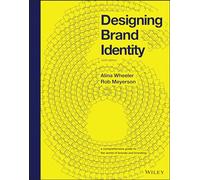 Designing Brand Identity: A Comprehensive Guide to the World of Brands and Branding