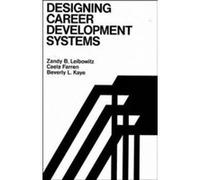 Designing Career Development Systems by Beverly L. Kaye Caela Farren, Zandy B. Leibowitz (Auteur)