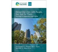 Designing Cities with People, Not Just for Them The Power of Collaborative Urban Futures - Archangelo D. Alegado - ICE Publishing - ebook (ePub) - Livre