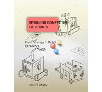 Designing Competitive FTC Robots: From Strategy to Robot Excellence