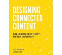 Designing Connected Content: Plan and Model Digital Products for Today and Tomorrow
