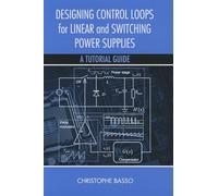 Designing Control Loops for Linear and Switching Power Supplies: A Tutorial Guide