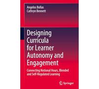 Designing Curricula for Learner Autonomy and Engagement: Connecting Notional Hours, Blended and Self-Regulated Learning