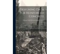 Designing Data For Reinforced Concrete: Data For The Use Of Expanded Metal For All Types Of Reinforced Concrete Structures. Construction Methods For T