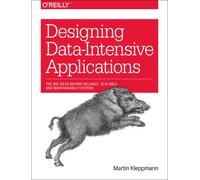 Designing Data-Intensive Applications: The Big Ideas Behind Reliable,