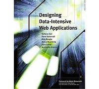 Designing Data-Intensive Web Applications, The Morgan Kaufmann Series in Data Management Systems Aldo Bongio, Marco Brambilla, Maristella Matera, Piero Fraternali, Sara Comai, Stefano Ceri (Auteur)