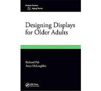 Designing Displays for Older Adults, Human Factors and Aging Series Richard Pak (Auteur)