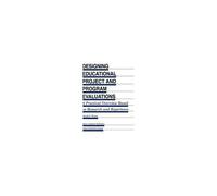 Designing Educational Project And Program Evaluations