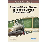 Designing Effective Distance And Blended Learning Environments In K-12