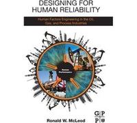 Designing For Human Reliability: Human Factors Engineering In The Oil, Gas, And Process Industries (Paperback) Ronald Mcleod, (Auteur)