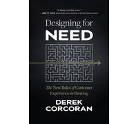 Designing for Need The New Rules of Customer Experience in Banking - Derek Corcoran - Bat House Press - ebook (ePub) - Livre