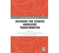 Designing For Situated Knowledge Transformation