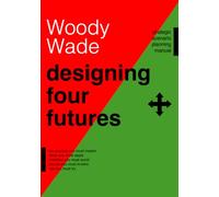 Designing Four Futures: Strategic Scenario Planning Manual