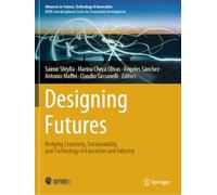 Designing Futures: Bridging Creativity, Sustainability, and Technology in Education and Industry