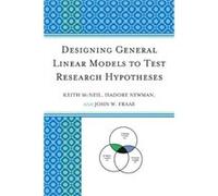 Designing General Linear Models to Test Research Hypotheses Keith McNeil Isadore Newman John W. Fraas (Auteur)