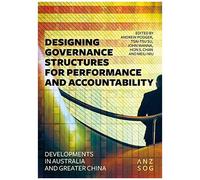 Designing Governance Structures For Performance And Accountability: Developments In Australia And Greater China