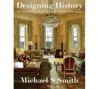 Designing History by Michael S. Smith Michael S. Smith (Auteur)
