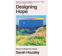 Designing Hope: Visions to Shape our Future by Sarah [Hardback] NEUF