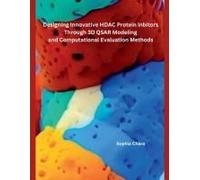 Designing Innovative Hdac Protein Inbitors Through 3d Qsar Modeling And Computational Evaluation Methods