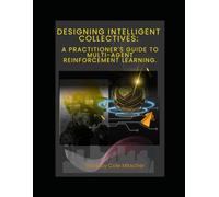Designing Intelligent Collectives: A Practitioner's Guide to Multi-Agent Reinforcement Learning
