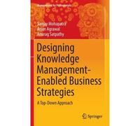 Designing Knowledge Management-Enabled Business Strategies