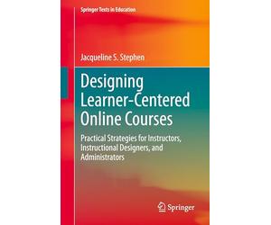 Designing Learner-Centered Online Courses: Practical Strategies for Instructors, Instructional Designers, and Administrators