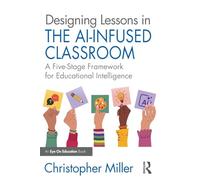 Designing Lessons in the AI-Infused Classroom