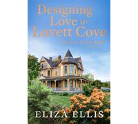 Designing Love in Lovett Cove: A Small Town, Enemies-to-Lovers Romance Lovett Cove B&B, #2 - Eliza Ellis - K. Victoria Chase - ebook (ePub) - Livre