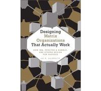 Designing Matrix Organizations that Actually Work Jay R. Galbraith (Auteur)