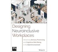 Concevoir des lieux de travail neuroinclusifs – Bien‑être sensoriel et cognitif dans le bâti