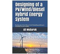 Designing Of A Pv/Wind/Diesel Hybrid Energy System: By The Aid Of The Micro-Grid Modelling Software Homer Pro Of Nrel