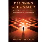 Designing Optionality: How to Exit, Adapt, and Survive Without Betting on a Single Future