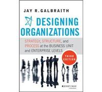 Designing Organizations by Jay R. Center for Effective Organizations at the University of Southern California Galbraith Jay R Galbraith (Auteur)