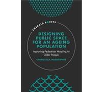 Designing Public Space for an Ageing Population by Musselwhite & Charles Aberystwyth University & UK Charles Musselwhite (Auteur)